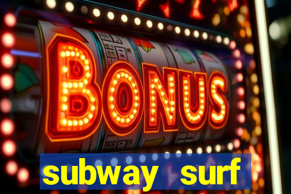 subway surf deposito 1 real